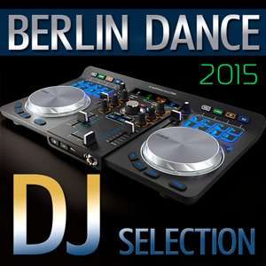 Berlin Dance DJ Selection 2015 full album indir