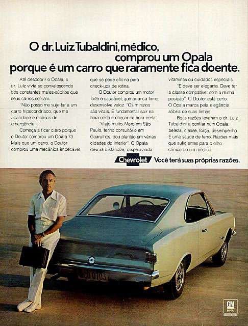 O dr. Luiz Tubaldini, médico, comprou um Chevrolet Opala porque é um carro que raramente fica doente. Chevrolet. Você terá suas próprias razões.
