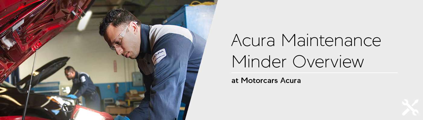 Acura Maintenance Minder Overview at Motorcars Acura in Bedford, Ohio