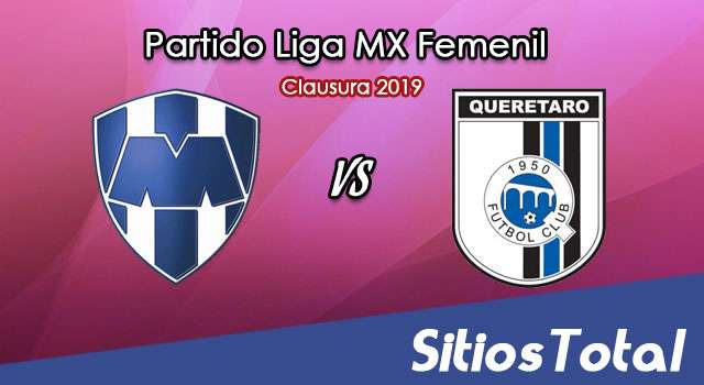 Ver Monterrey vs Querétaro en Vivo – Liga MX Femenil – Clausura 2019 – Domingo 3 de Febrero del 2019
