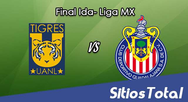 Ver Tigres vs Chivas en Vivo – Final Ida- Online, Por TV, Radio en Linea, MxM – Clausura 2017 – Liga MX